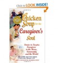 Chicken Soup For The Caregiver’s Soul
