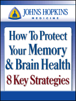 Johns Hopkins Health Alert - How to Protect Your Memory and Brain Health - 8 Key Strategies